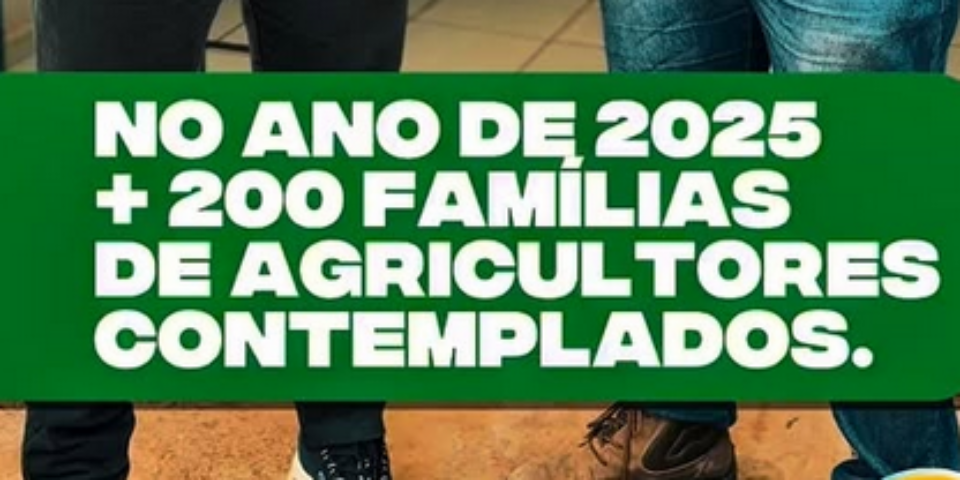 +200 FAMÍLIAS DE AGRICULTORES CONTEMPLADOS
